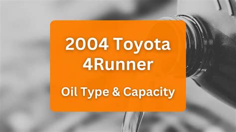 2004 Toyota 4Runner Engine Oil Capacity & Type